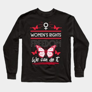 women's rights freedom we can do it Long Sleeve T-Shirt